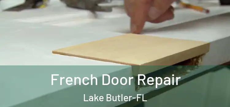 French Door Repair Lake Butler-FL