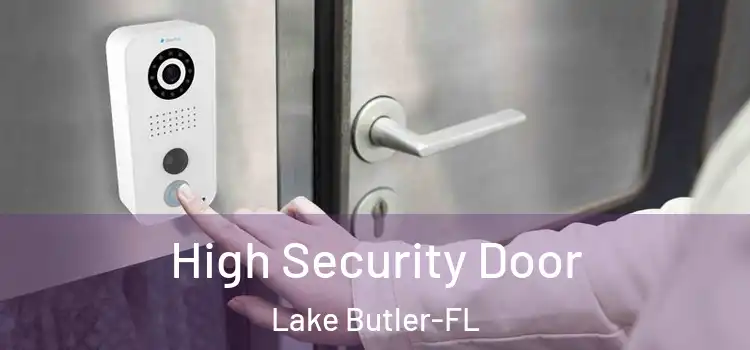 High Security Door Lake Butler-FL