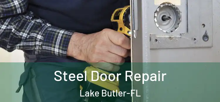 Steel Door Repair Lake Butler-FL
